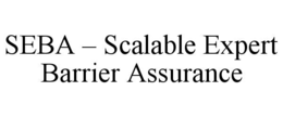 SEBA – SCALABLE EXPERT BARRIER ASSURANCE trademark