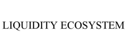 LIQUIDITY ECOSYSTEM trademark
