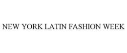 NEW YORK LATIN FASHION WEEK trademark