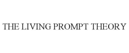 THE LIVING PROMPT THEORY trademark