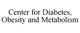 CENTER FOR DIABETES, OBESITY AND METABOLISM trademark