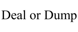 DEAL OR DUMP trademark