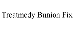 TREATMEDY BUNION FIX trademark