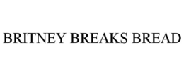 BRITNEY BREAKS BREAD trademark