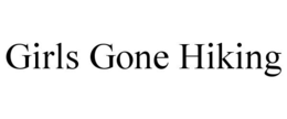 GIRLS GONE HIKING trademark