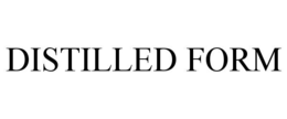 DISTILLED FORM trademark
