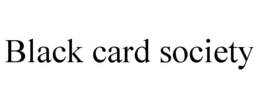 BLACK CARD SOCIETY trademark