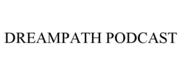 DREAMPATH PODCAST trademark