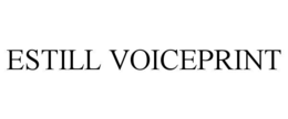 ESTILL VOICEPRINT trademark