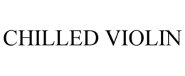 CHILLED VIOLIN trademark