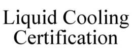 LIQUID COOLING CERTIFICATION trademark