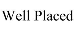WELL PLACED trademark
