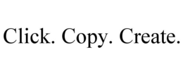 CLICK. COPY. CREATE. trademark
