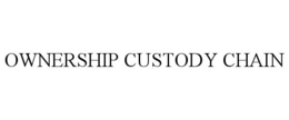OWNERSHIP CUSTODY CHAIN trademark
