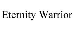 ETERNITY WARRIOR trademark