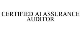 CERTIFIED AI ASSURANCE AUDITOR trademark