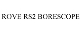 ROVE RS2 BORESCOPE trademark