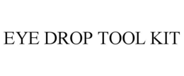 EYE DROP TOOL KIT trademark
