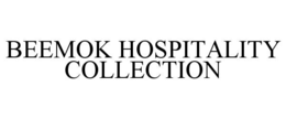 BEEMOK HOSPITALITY COLLECTION trademark