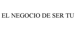 EL NEGOCIO DE SER TU trademark