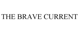 THE BRAVE CURRENT trademark