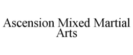 ASCENSION MIXED MARTIAL ARTS trademark