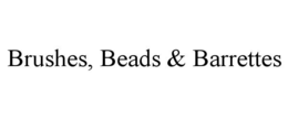 BRUSHES, BEADS & BARRETTES trademark