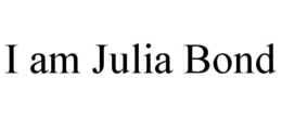 I AM JULIA BOND trademark