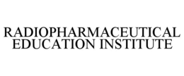 RADIOPHARMACEUTICAL EDUCATION INSTITUTE trademark
