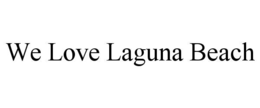 WE LOVE LAGUNA BEACH trademark