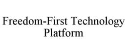 FREEDOM-FIRST TECHNOLOGY PLATFORM trademark