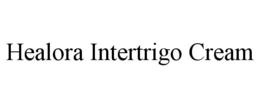 HEALORA INTERTRIGO CREAM trademark