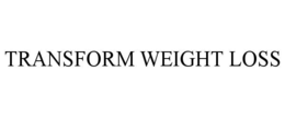 TRANSFORM WEIGHT LOSS trademark