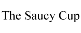 THE SAUCY CUP trademark