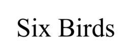 SIX BIRDS trademark
