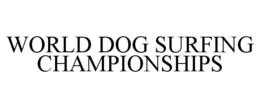 WORLD DOG SURFING CHAMPIONSHIPS trademark