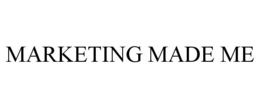 MARKETING MADE ME trademark