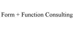 FORM + FUNCTION CONSULTING trademark