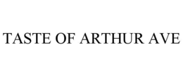 TASTE OF ARTHUR AVE trademark