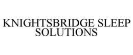 KNIGHTSBRIDGE SLEEP SOLUTIONS trademark