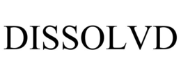DISSOLVD trademark