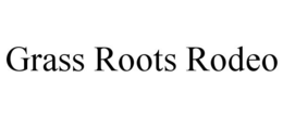 GRASS ROOTS RODEO trademark