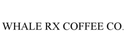 WHALE RX COFFEE CO. trademark