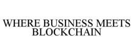 WHERE BUSINESS MEETS BLOCKCHAIN trademark