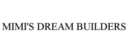 MIMI'S DREAM BUILDERS trademark