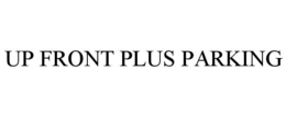 UP FRONT PLUS PARKING trademark