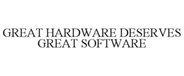 GREAT HARDWARE DESERVES GREAT SOFTWARE trademark