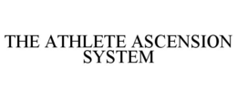 THE ATHLETE ASCENSION SYSTEM trademark