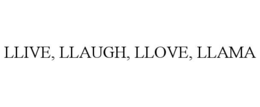 LLIVE, LLAUGH, LLOVE, LLAMA trademark