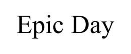 EPIC DAY trademark